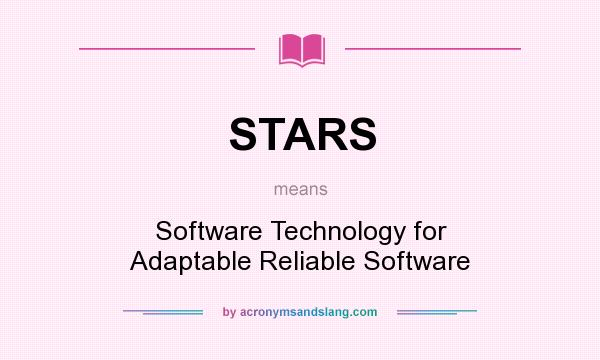 What does STARS mean? It stands for Software Technology for Adaptable Reliable Software