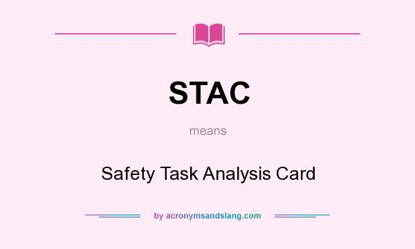 What does STAC mean? It stands for Safety Task Analysis Card