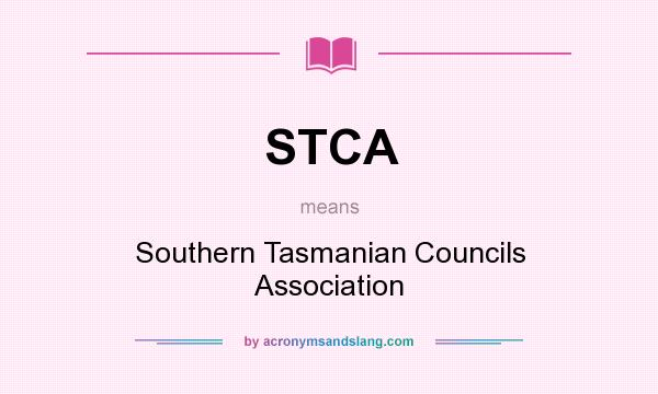What does STCA mean? It stands for Southern Tasmanian Councils Association