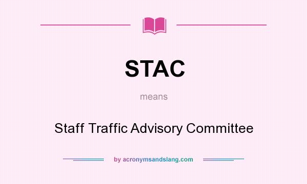 What does STAC mean? It stands for Staff Traffic Advisory Committee