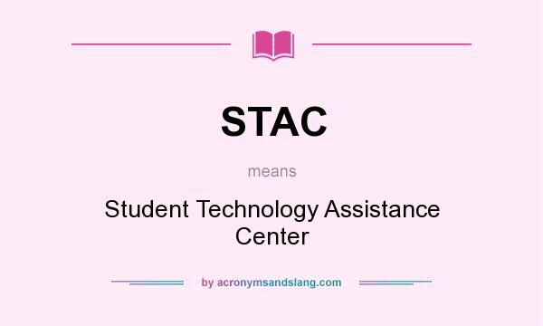 What does STAC mean? It stands for Student Technology Assistance Center
