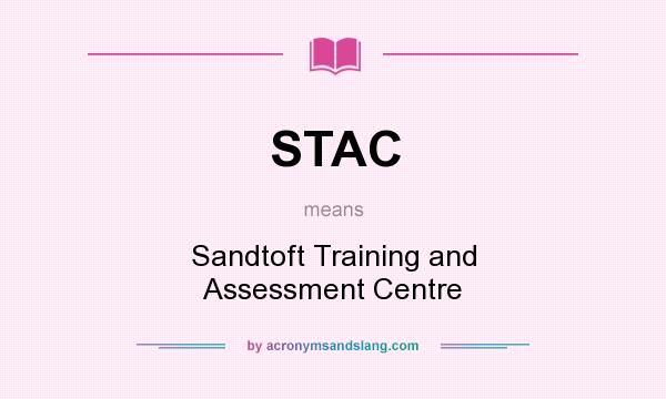 What does STAC mean? It stands for Sandtoft Training and Assessment Centre
