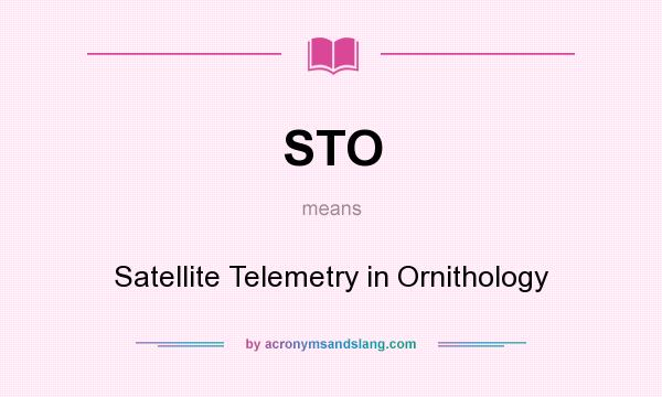 What does STO mean? It stands for Satellite Telemetry in Ornithology