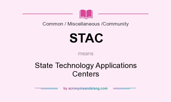 What does STAC mean? It stands for State Technology Applications Centers