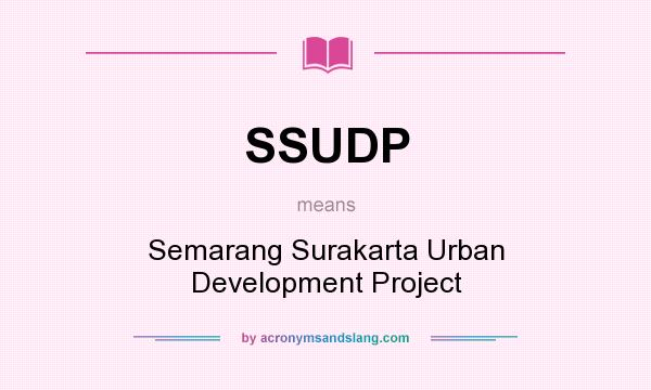 What does SSUDP mean? It stands for Semarang Surakarta Urban Development Project