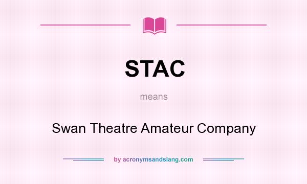 What does STAC mean? It stands for Swan Theatre Amateur Company