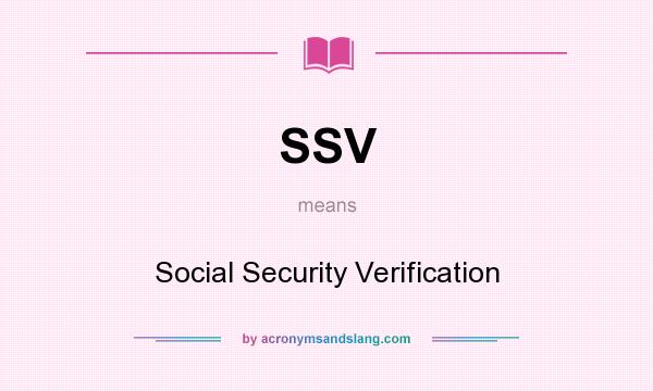 What does SSV mean? It stands for Social Security Verification