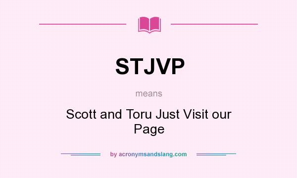 What does STJVP mean? It stands for Scott and Toru Just Visit our Page