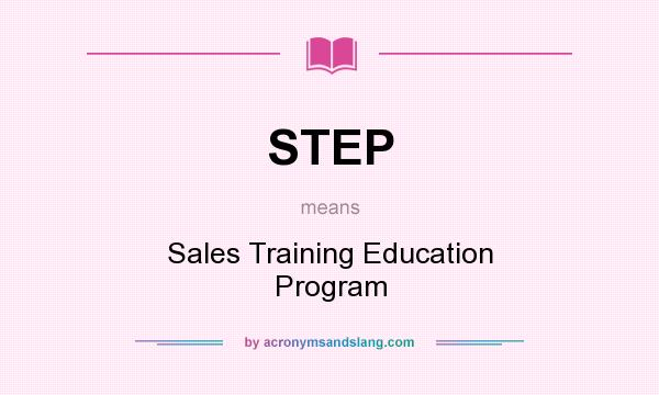 What does STEP mean? It stands for Sales Training Education Program