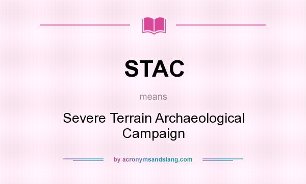 What does STAC mean? It stands for Severe Terrain Archaeological Campaign