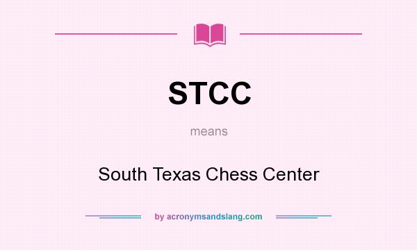 What does STCC mean? It stands for South Texas Chess Center