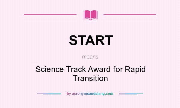 What does START mean? It stands for Science Track Award for Rapid Transition