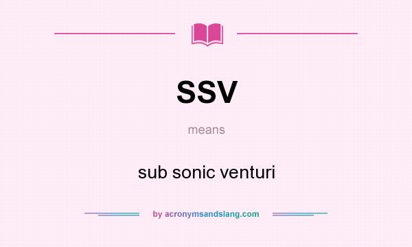 What does SSV mean? It stands for sub sonic venturi