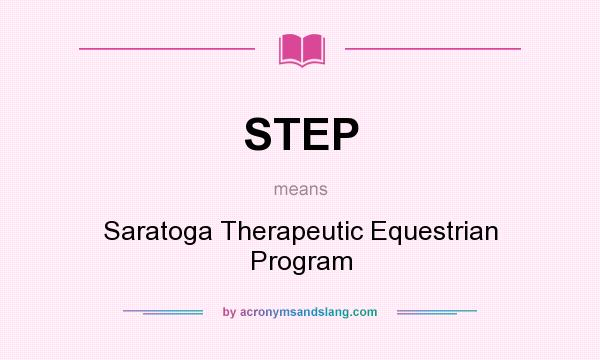 What does STEP mean? It stands for Saratoga Therapeutic Equestrian Program