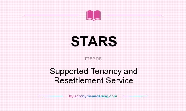 What does STARS mean? It stands for Supported Tenancy and Resettlement Service
