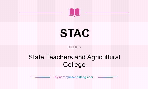 What does STAC mean? It stands for State Teachers and Agricultural College