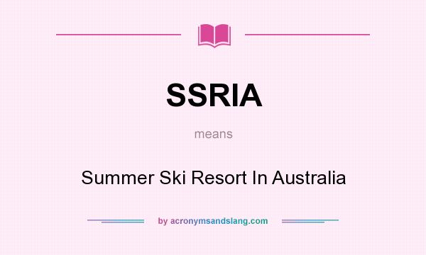 What does SSRIA mean? It stands for Summer Ski Resort In Australia