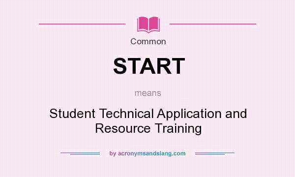 What does START mean? It stands for Student Technical Application and Resource Training
