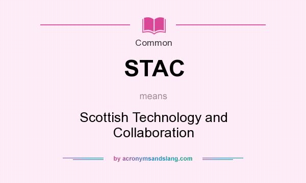 What does STAC mean? It stands for Scottish Technology and Collaboration