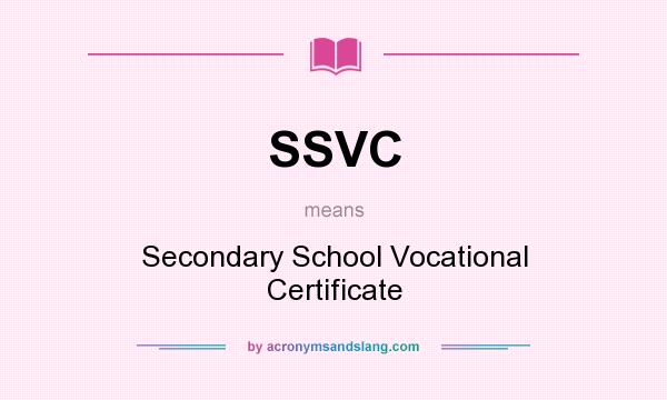 What does SSVC mean? It stands for Secondary School Vocational Certificate