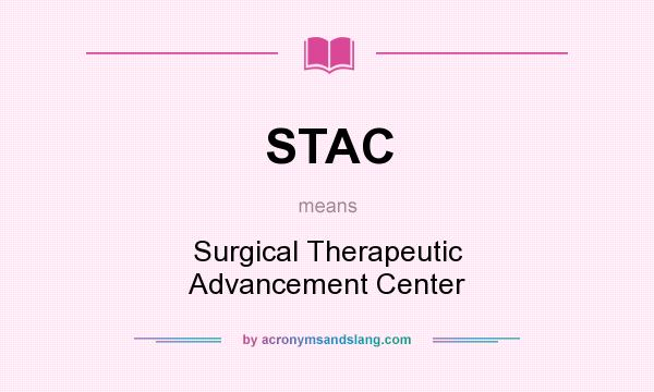 What does STAC mean? It stands for Surgical Therapeutic Advancement Center