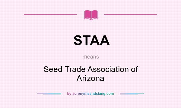 What does STAA mean? It stands for Seed Trade Association of Arizona