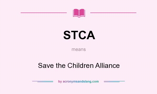 What does STCA mean? It stands for Save the Children Alliance