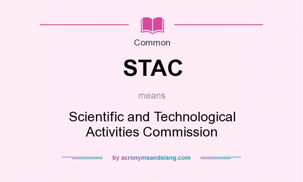 What does STAC mean? It stands for Scientific and Technological Activities Commission