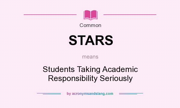 What does STARS mean? It stands for Students Taking Academic Responsibility Seriously