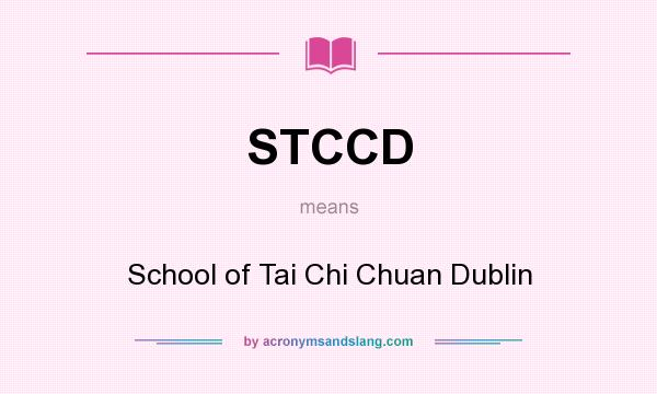 What does STCCD mean? It stands for School of Tai Chi Chuan Dublin
