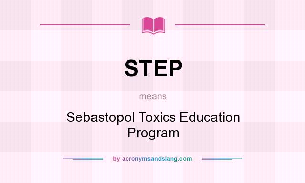 What does STEP mean? It stands for Sebastopol Toxics Education Program