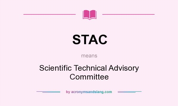 What does STAC mean? It stands for Scientific Technical Advisory Committee