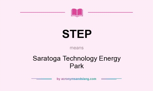 What does STEP mean? It stands for Saratoga Technology Energy Park