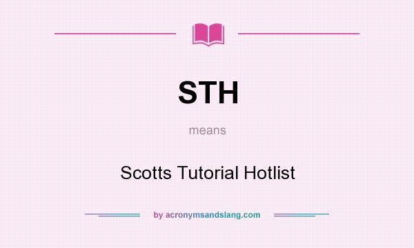 What does STH mean? It stands for Scotts Tutorial Hotlist