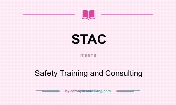 What does STAC mean? It stands for Safety Training and Consulting