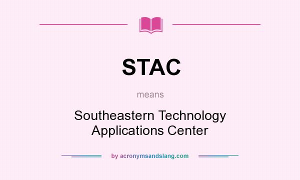 What does STAC mean? It stands for Southeastern Technology Applications Center