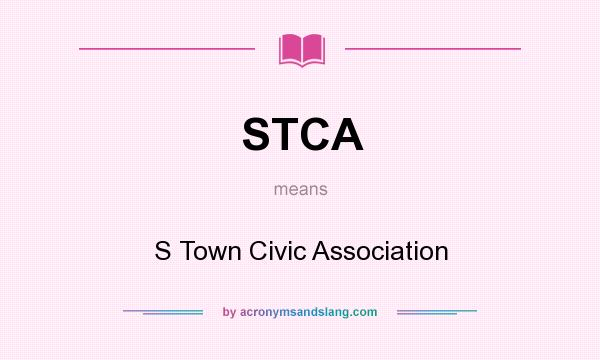 What does STCA mean? It stands for S Town Civic Association