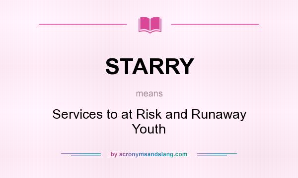 What does STARRY mean? It stands for Services to at Risk and Runaway Youth