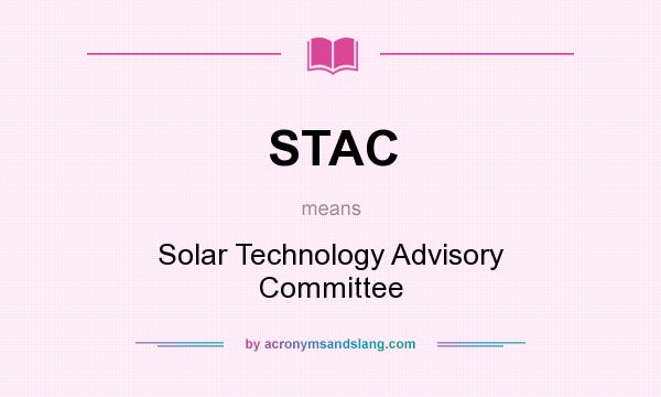What does STAC mean? It stands for Solar Technology Advisory Committee