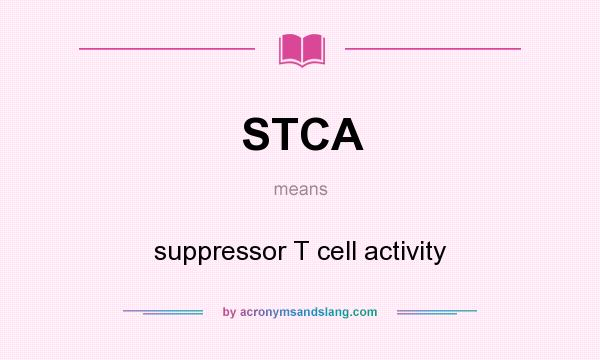 What does STCA mean? It stands for suppressor T cell activity
