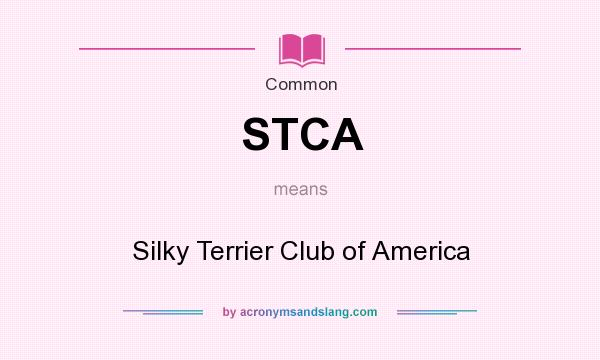 What does STCA mean? It stands for Silky Terrier Club of America
