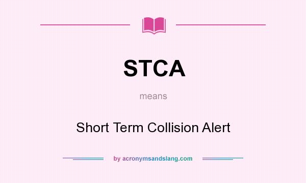 What does STCA mean? It stands for Short Term Collision Alert