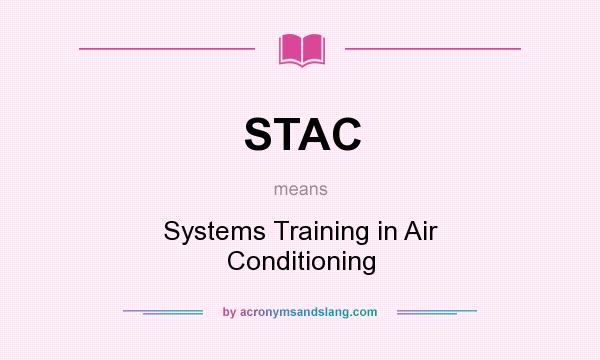 What does STAC mean? It stands for Systems Training in Air Conditioning