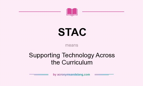 What does STAC mean? It stands for Supporting Technology Across the Curriculum