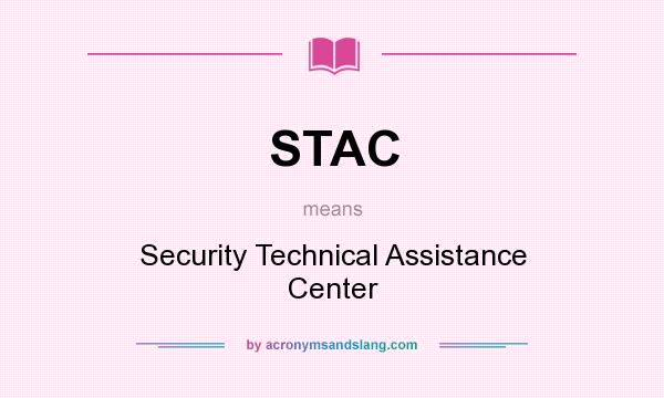 What does STAC mean? It stands for Security Technical Assistance Center