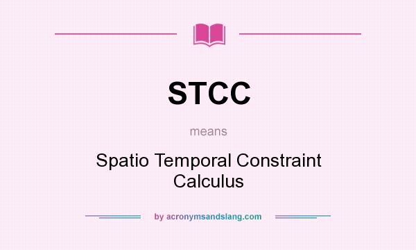 What does STCC mean? It stands for Spatio Temporal Constraint Calculus