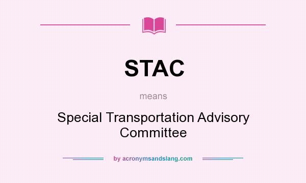 What does STAC mean? It stands for Special Transportation Advisory Committee