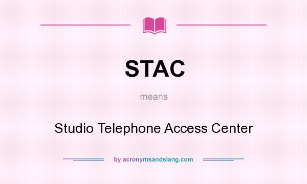 What does STAC mean? It stands for Studio Telephone Access Center