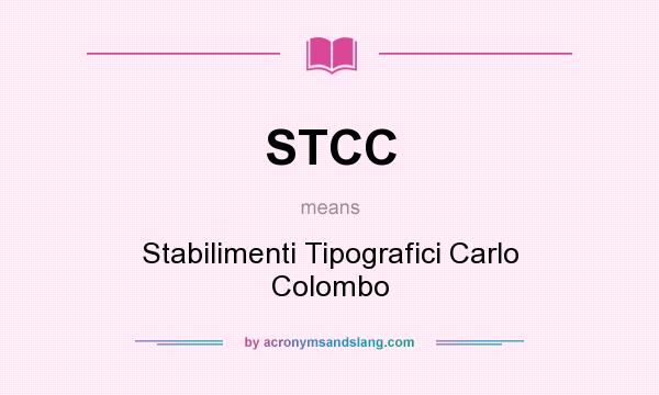 What does STCC mean? It stands for Stabilimenti Tipografici Carlo Colombo