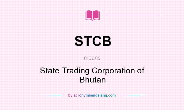 What does STCB mean? It stands for State Trading Corporation of Bhutan